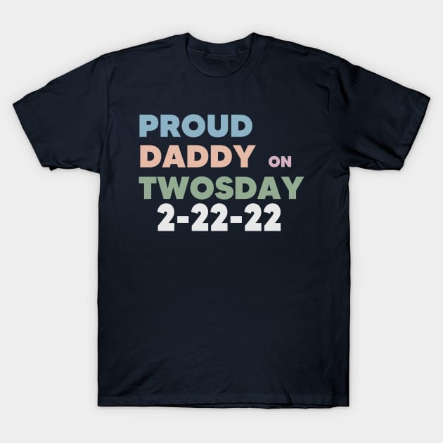 PROUD DADDY on Twosday T-Shirt by Pop-clothes